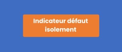 Indicateur Défaut Isolement