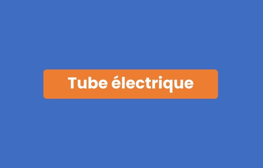 Tube électrique