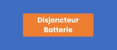 Disjoncteur Batterie