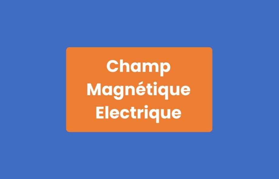 Champ Magnétique Électrique