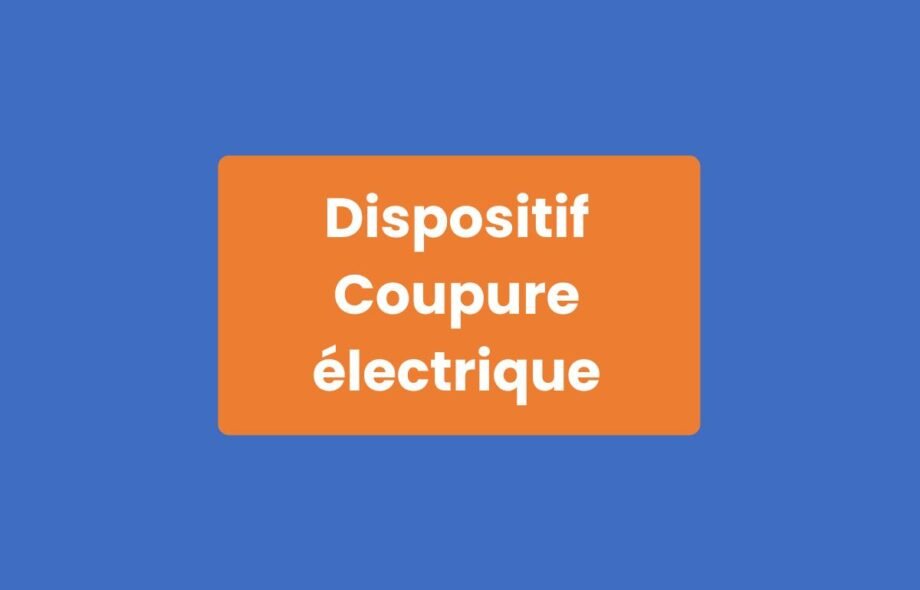 Dispositif Coupure Électrique