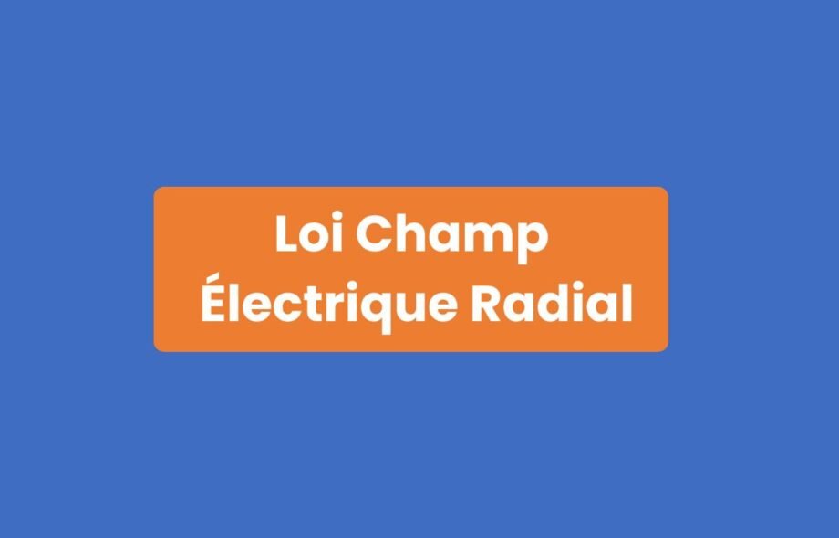Loi Champ Électrique Radial