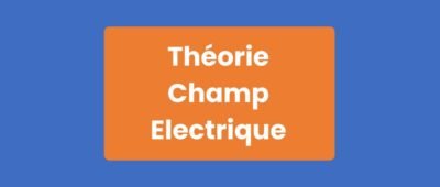 Théorie Champ Électrique