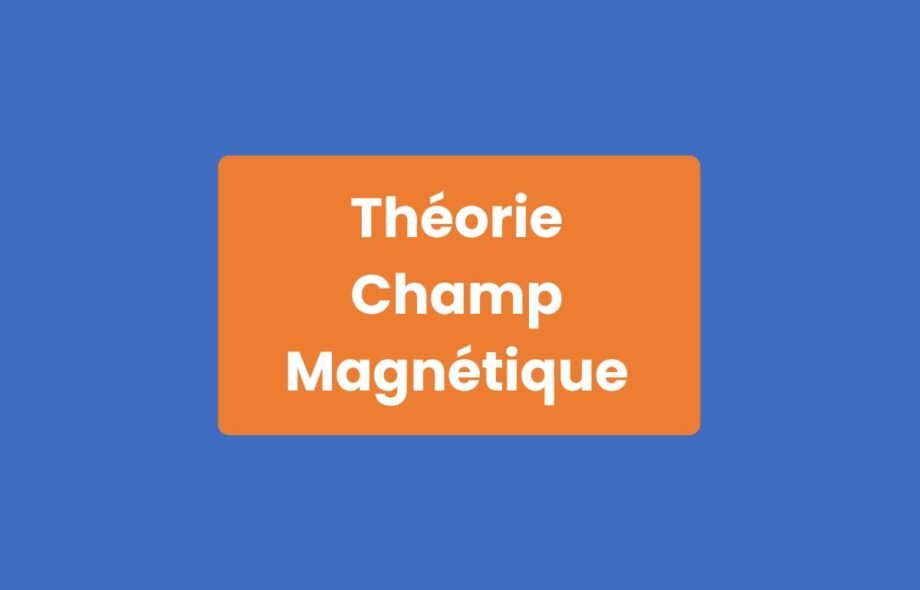Théorie Champ Magnétique