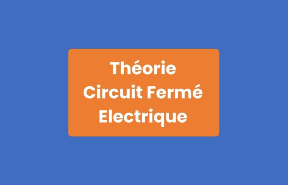Théorie Circuit Fermé Électrique