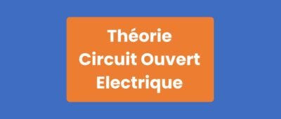 Théorie Circuit Ouvert Électrique
