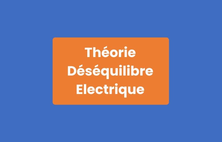 Théorie Déséquilibre Électrique