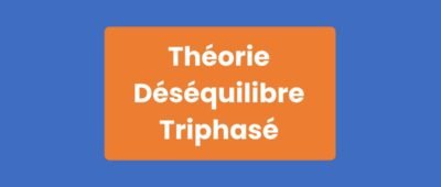 Théorie Déséquilibre Triphasé