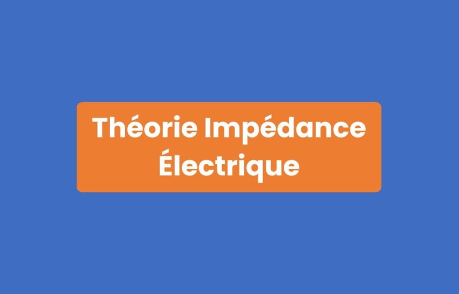 Théorie Impédance Électrique