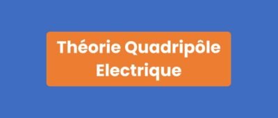 Théorie Quadripôle Électrique