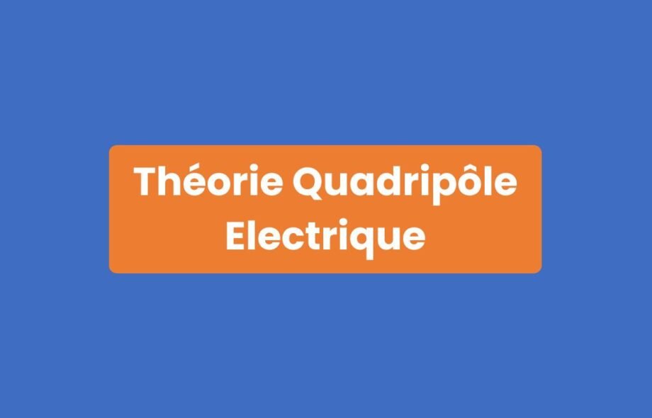 Théorie Quadripôle Électrique