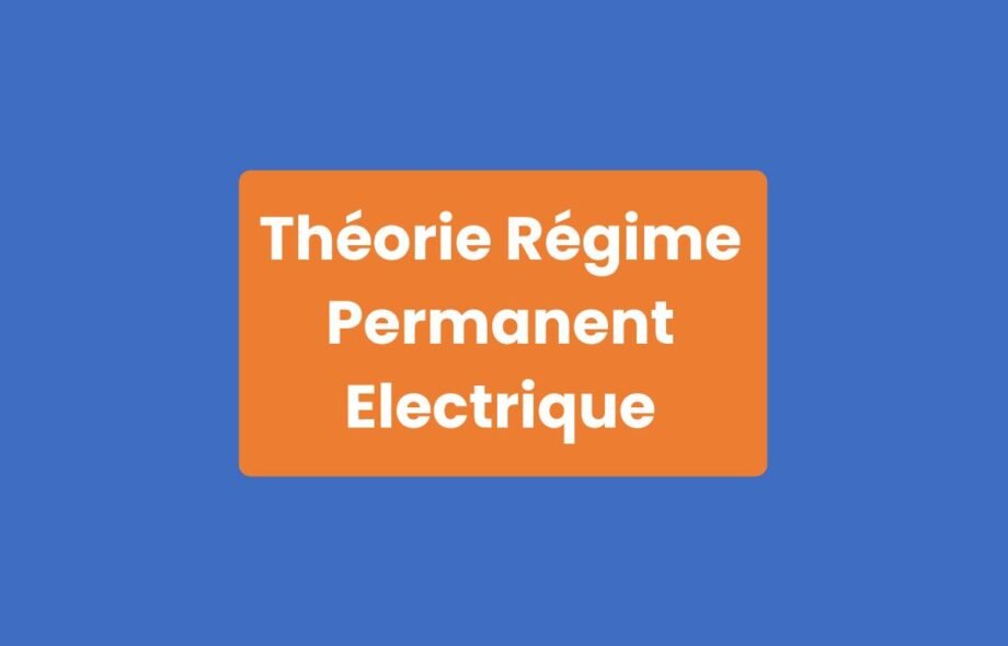 Théorie Régime Permanent Électrique