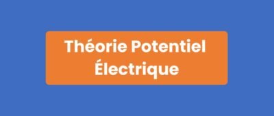 Théorie Potentiel Électrique