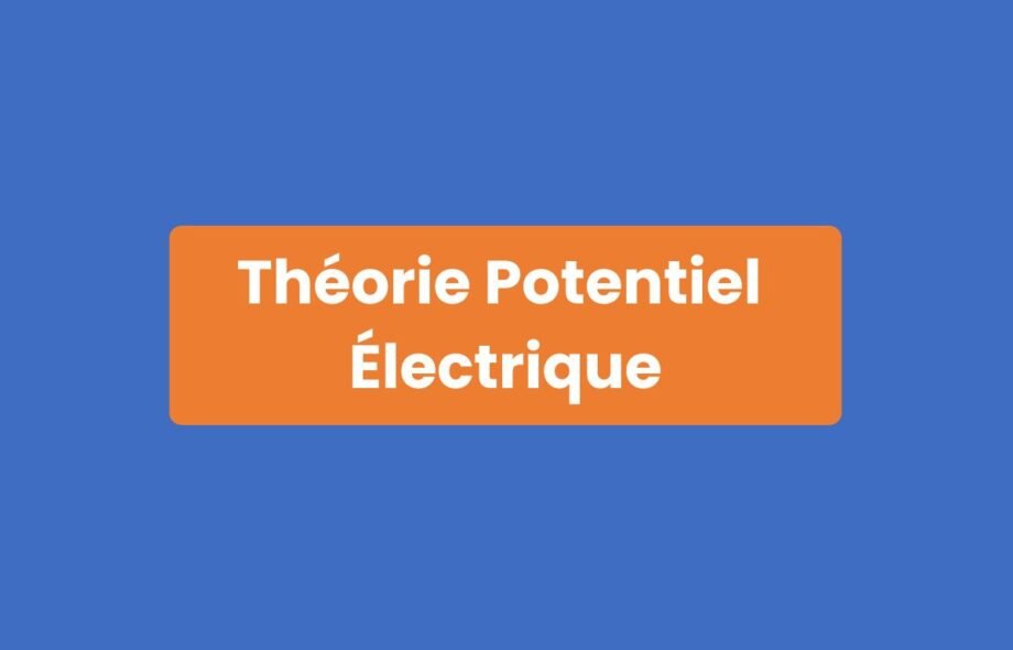 Théorie Potentiel Électrique