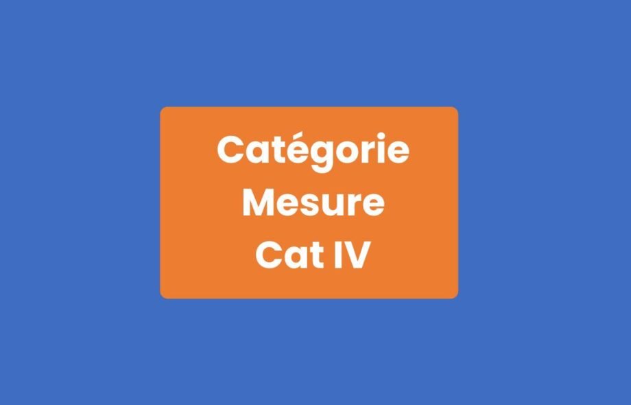 Catégorie Mesure Cat IV