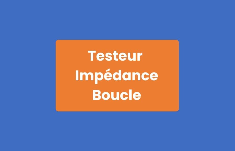 Testeur Impédance Boucle