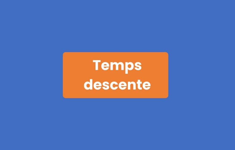 Temps descente