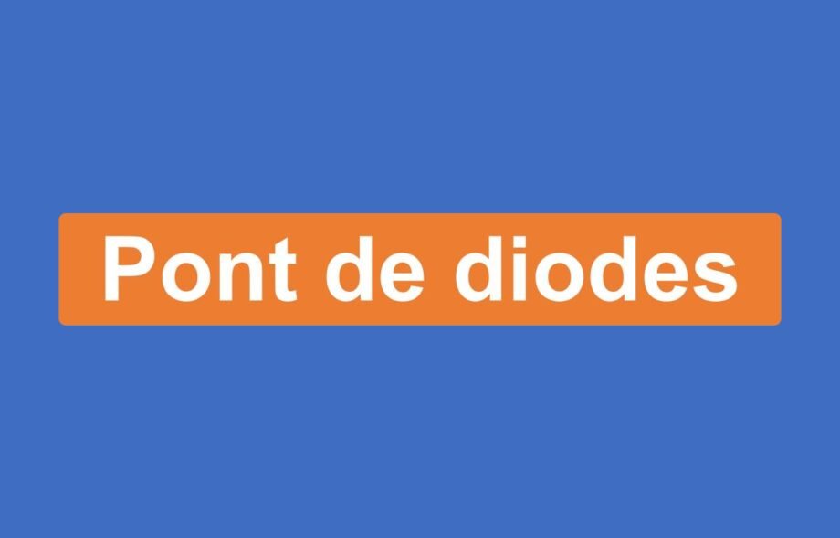 Pont de diodes (pont redresseur)
