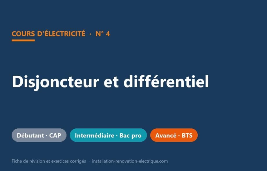 Disjoncteur et différentiel : le cours sur l&rsquo;appareillage de protection, avec exercices corrigés