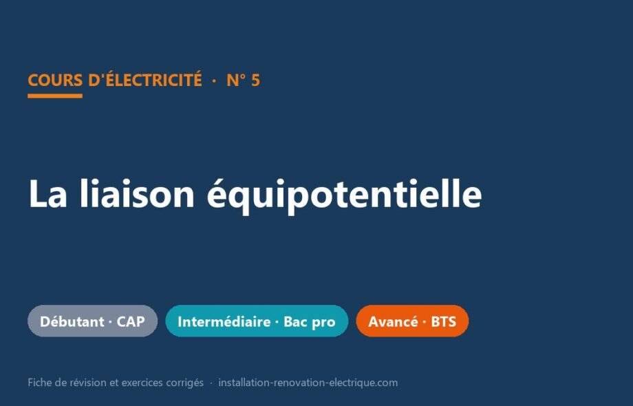 La liaison équipotentielle : cours, fiche de révision et exercices corrigés