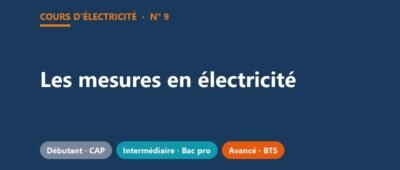 Les mesures en électricité : multimètre, VAT, isolement et terre, avec exercices corrigés