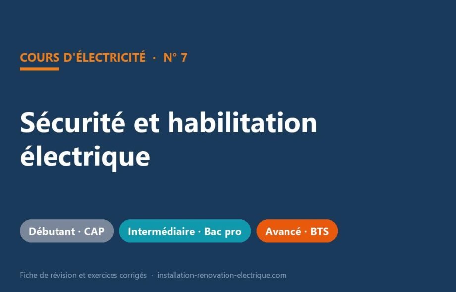 Sécurité et habilitation électrique : cours, fiche de révision et exercices corrigés