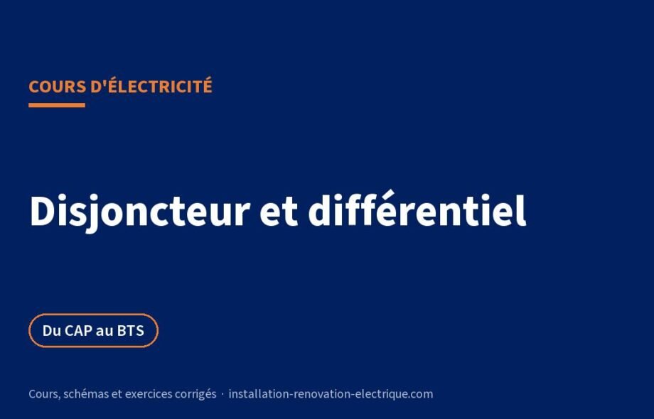 Disjoncteur et différentiel : cours sur l&rsquo;appareillage de protection