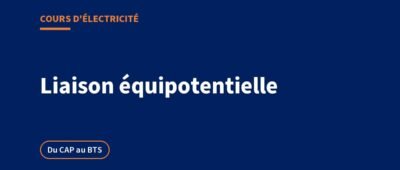 Liaison équipotentielle : cours, sections, salle de bain et exercices