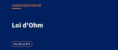 Loi d&rsquo;Ohm : cours, formules et exercices corrigés, du CAP au BTS