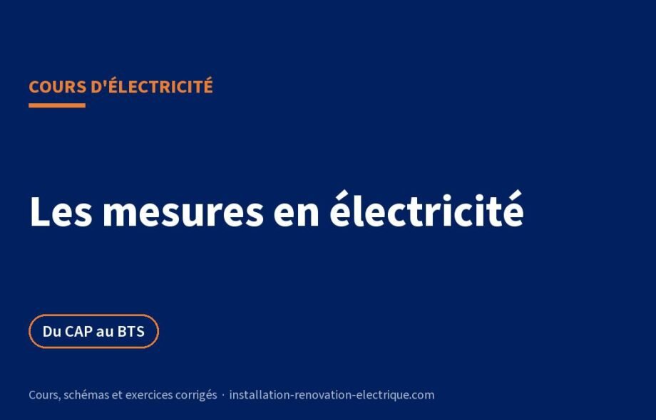 Les mesures en électricité : multimètre, isolement, terre et exercices