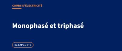 Monophasé et triphasé : le cours, du 230 V au 400 V, avec exercices