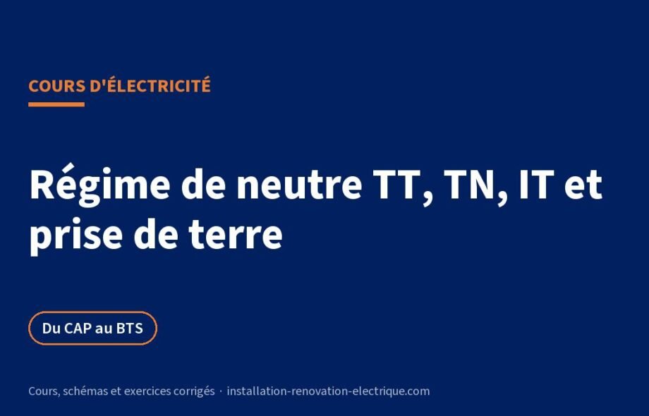 Régime de neutre TT, TN, IT et prise de terre : cours et exercices