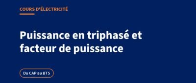 Puissance en triphasé et facteur de puissance : cours et exercices
