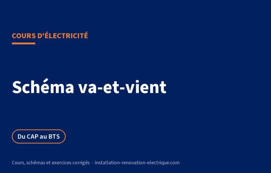 Schéma va-et-vient : principe, câblage, permutateur et dépannage