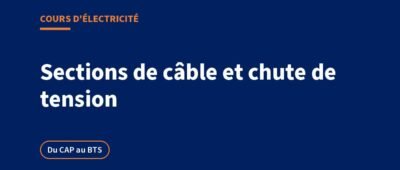 Sections de câble et chute de tension : cours, calcul et exercices