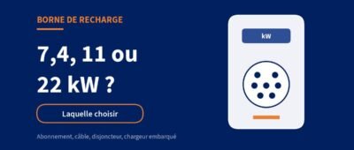 Borne de recharge 7,4, 11 ou 22 kW : laquelle choisir ?