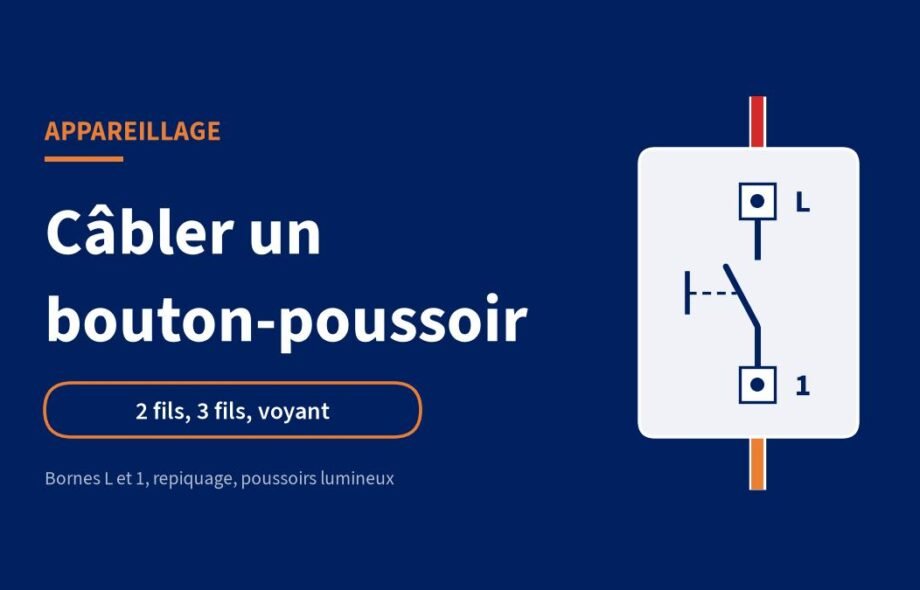 Câbler un bouton-poussoir : 2 fils, 4 fils, voyant et bornes (schémas)