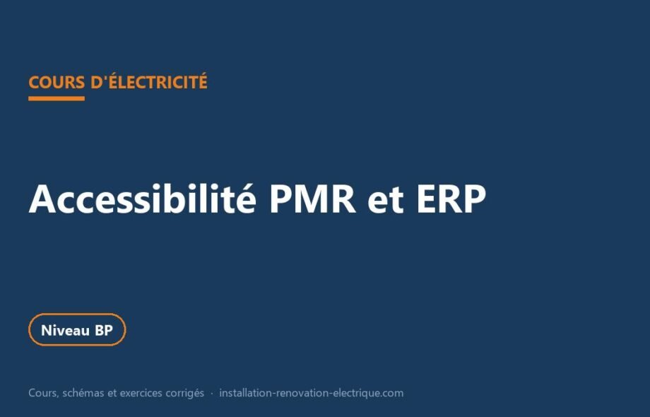 Accessibilité PMR et ERP : les règles pour l&rsquo;électricien, le cours