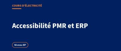 Accessibilité PMR et ERP : les règles pour l&rsquo;électricien, le cours