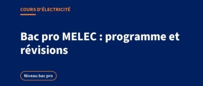 Bac pro MELEC : programme, épreuves et cours pour réviser