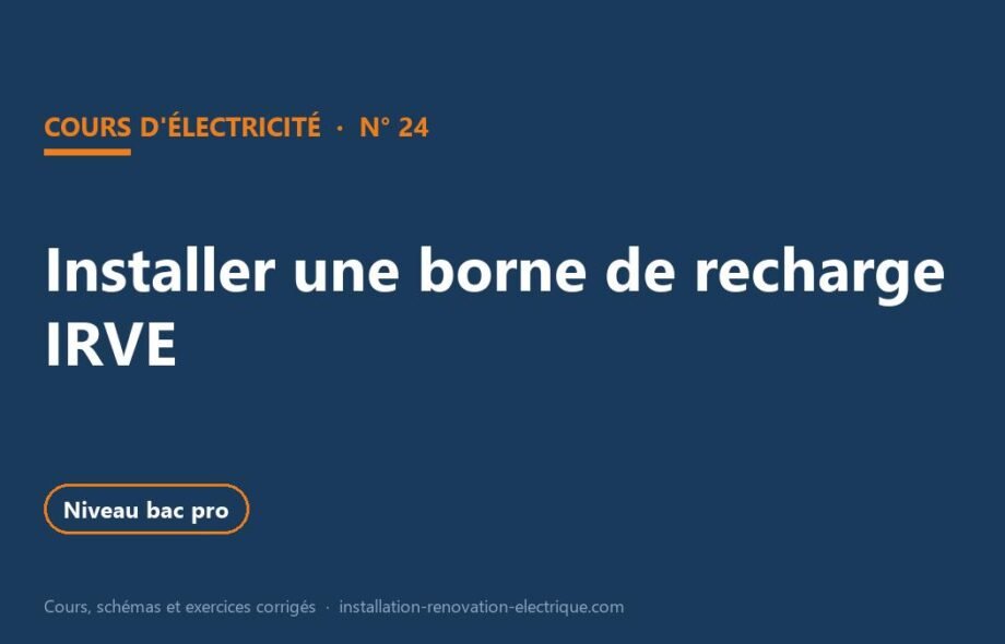 Installation d&rsquo;une borne de recharge : cours IRVE et exercices