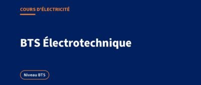 BTS Électrotechnique : programme, épreuves et cours pour réviser