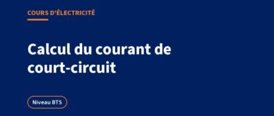 Calcul du courant de court-circuit : méthode des impédances, cours BTS