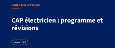 CAP électricien : programme, épreuves et tous les cours pour réviser