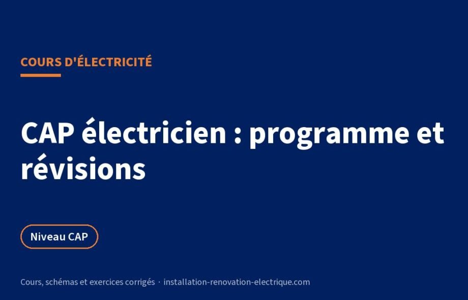 CAP électricien : programme, épreuves et tous les cours pour réviser