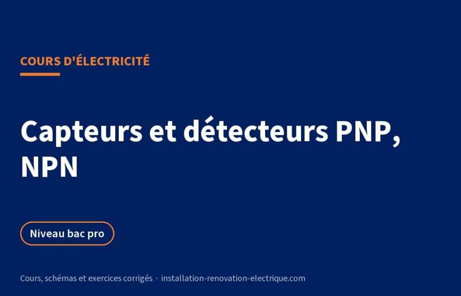 Capteurs et détecteurs : inductif, PNP, NPN, 2 fils et 3 fils