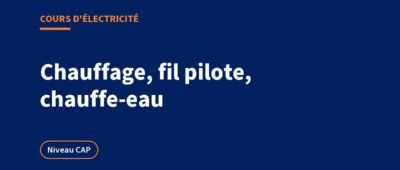 Chauffage électrique, fil pilote et chauffe-eau : cours et exercices