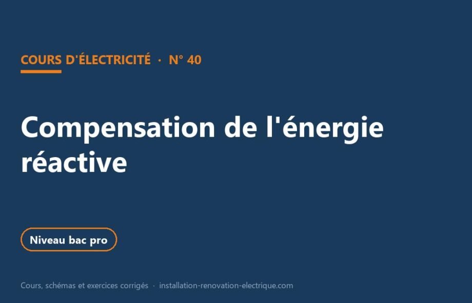 Compensation de l&rsquo;énergie réactive : batterie de condensateurs, cours