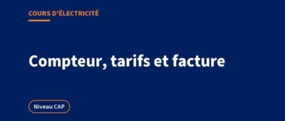 Compteur, puissance souscrite et facture d&rsquo;électricité : le cours
