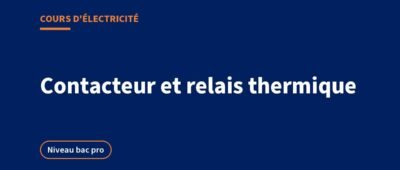 Contacteur et relais thermique : schéma de commande et de puissance